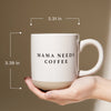 Sweet Water Mama Needs Coffee Mug